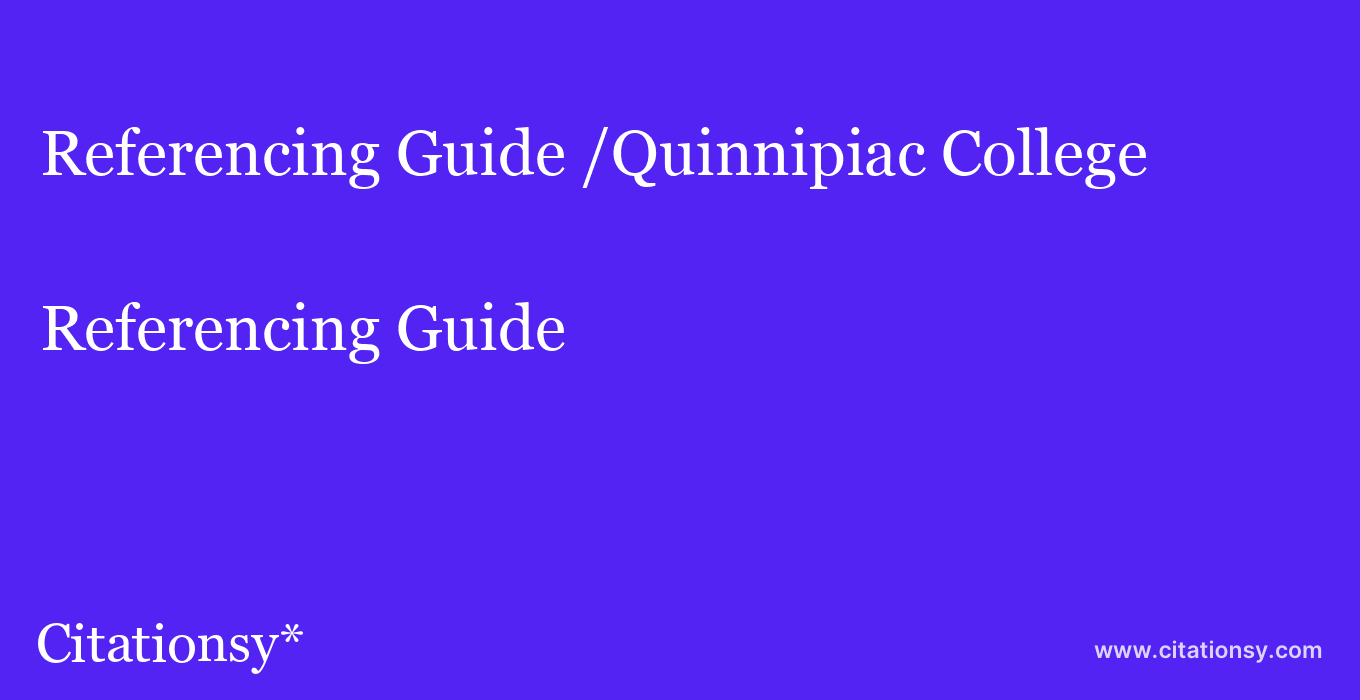 Referencing Guide: /Quinnipiac College